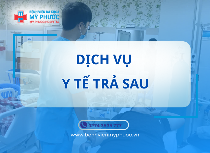 DỊCH VỤ Y TẾ TRẢ SAU